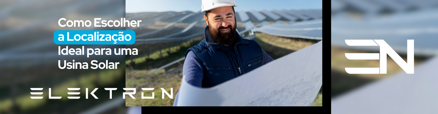 Como Escolher a Localização Ideal para uma Usina Solar