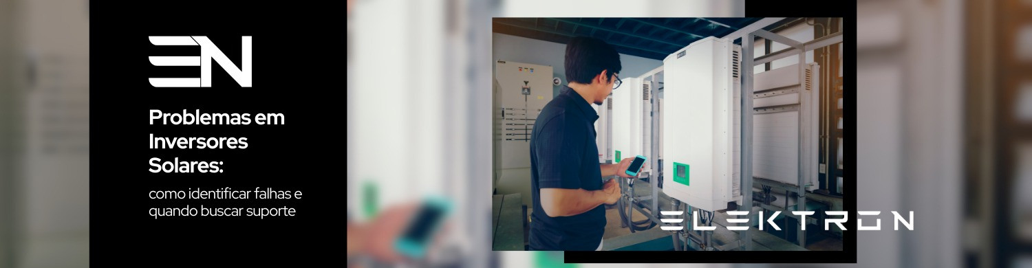 Problemas em Inversores Solares: como identificar falhas e quando buscar suporte
