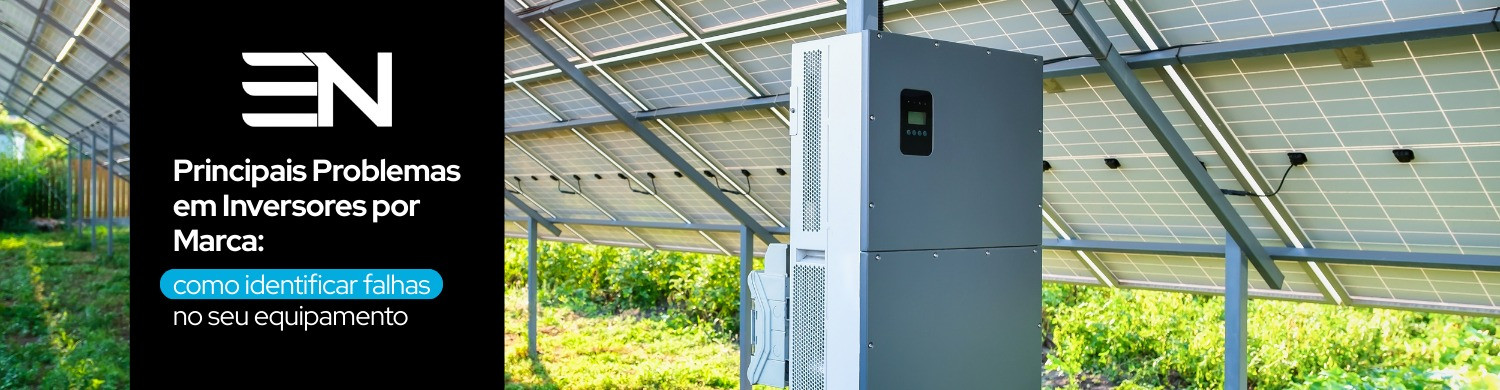 Principais Problemas em Inversores por Marca: como identificar falhas no seu equipamento